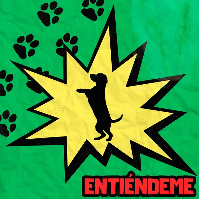 Portada del single Entiéndeme: silueta de un perro dentro de una explosión cómic amarilla sobre papel verde con huellas
