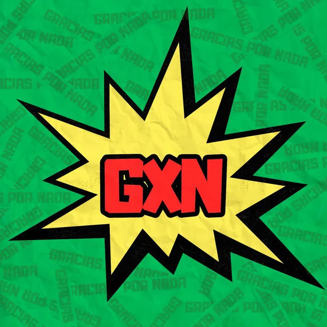 Portada del EP GxN de gracias x nada: explosión de cómic amarilla sobre papel verde arrugado, con las letras rojas GXN